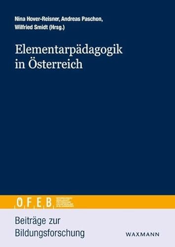Elementarpädagogik in Österreich: Entwicklungen und Herausforderungen (Beiträge zur Bildungsforschung)