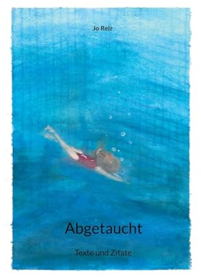 Abgetaucht: Texte und Zitate