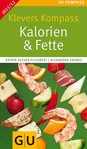Klevers Kompass Kalorien & Fette 2011/12 (GU Kompass Gesundheit)