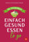 Einfach gesund essen to go: Das TCM-Kochbuch (BLV Kochen)