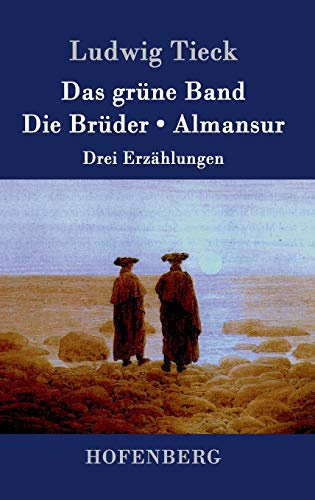 Das grüne Band / Die Brüder / Almansur: Drei Erzählungen