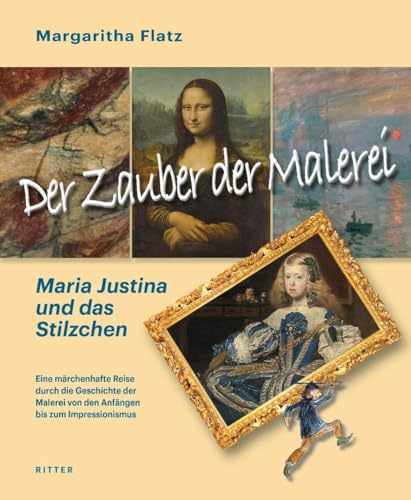 Der Zauber der Malerei – Maria Justina und das Stilzchen: Illustriert von der Autorin