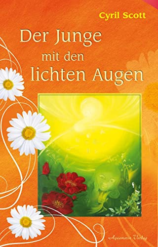 Der Junge mit den lichten Augen: Aus dem Tagebuch eines hellsichtigen Jungen