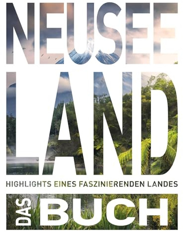 KUNTH Neuseeland. Das Buch: Highlights eines faszinierenden Landes (KUNTH Das Buch)