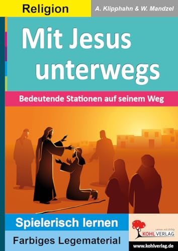 Mit Jesus unterwegs Montessori Grundschule Klasse 3 4 Förderschule Sekundarstufe Klasse 5 10 | Legestern Bibel Jesu Leben Gleichnisse Religion ... (Montessori-Reihe: Lern- und Legematerial)