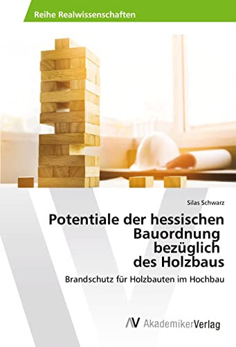 Potentiale der hessischen Bauordnung bezüglich des Holzbaus: Brandschutz für Holzbauten im Hochbau