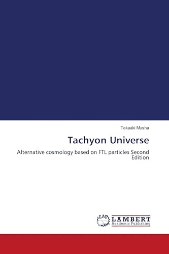 Tachyon Universe: Alternative cosmology based on FTL particles Second Edition