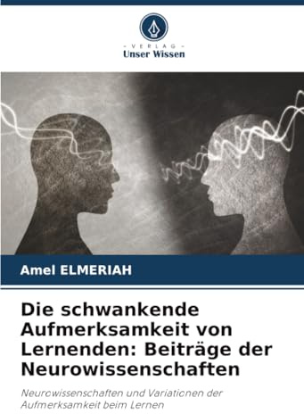 Die schwankende Aufmerksamkeit von Lernenden: Beiträge der Neurowissenschaften: Neurowissenschaften und Variationen der Aufmerksamkeit beim Lernen