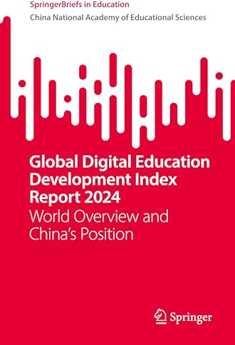 Global Digital Education Development Index Report 2024: World Overview and China's Position (SpringerBriefs in Education)