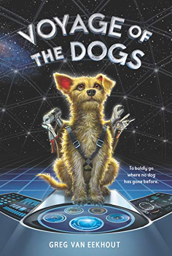 Voyage of the Dogs: Lopside and his fellow Barkonaut dogs must survive alone aboard a damaged spaceship―a thrilling middle grade sci-fi adventure