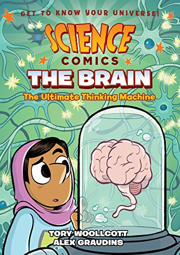 The Brain: The Ultimate Thinking Machine (Science Comics)