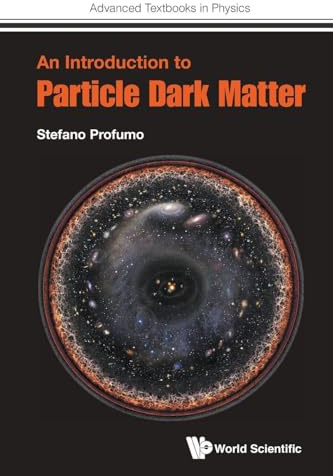 Introduction To Particle Dark Matter, An (Advanced Textbooks in Physics)