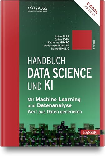 Handbuch Data Science und KI: Mit Machine Learning und Datenanalyse Wert aus Daten generieren