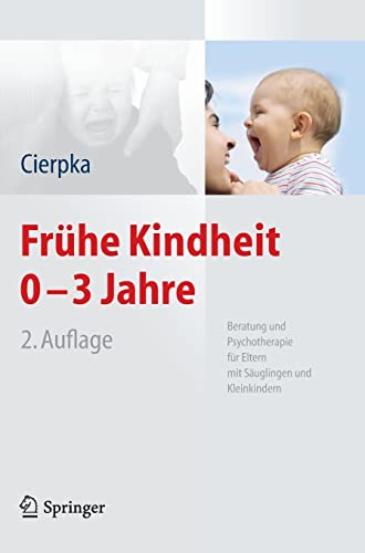 Frühe Kindheit 0-3 Jahre: Beratung und Psychotherapie für Eltern mit Säuglingen und Kleinkindern