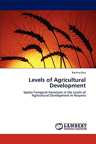 Levels of Agricultural Development: Spatio-Temporal Variations in the Levels of Agricultural Development in Haryana
