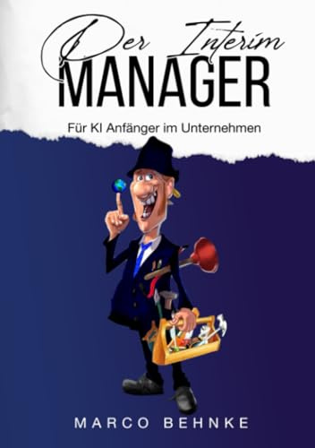 Der Interim Manager: Für KI Anfänger im Unternehmen