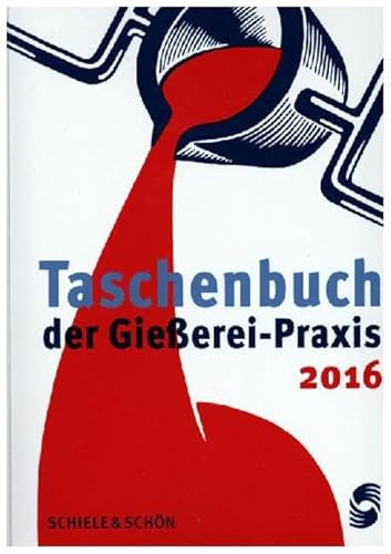 Taschenbuch der Gießerei-Praxis 2016