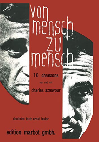 Von Mensch Zu Mensch Songbook. Klavier, Gesang, Gitarre (Songbooks).: 10 Chansons von und mit Charles Aznavour. Gesang und Klavier