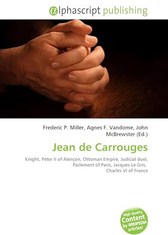 Jean de Carrouges: Knight, Peter II of Alençon, Ottoman Empire, Judicial duel, Parlement of Paris, Jacques Le Gris, Charles VI of France