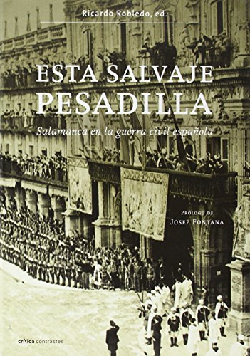 Esta salvaje pesadilla.: Salamanca en la guerra civil española. Prólogo de Josep Fontana: 1 (Contrastes)