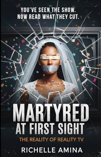 Martyred at First Sight: The Reality of Reality TV