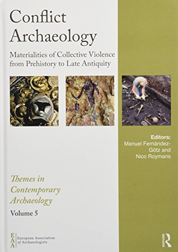 Conflict Archaeology: Materialities of Collective Violence from Prehistory to Late Antiquity (Themes in Contemporary Archaeology, 5, Band 5)