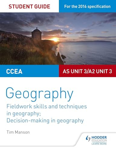 CCEA AS/A2 Unit 3 Geography Student Guide 3: Fieldwork skills; Decision-making