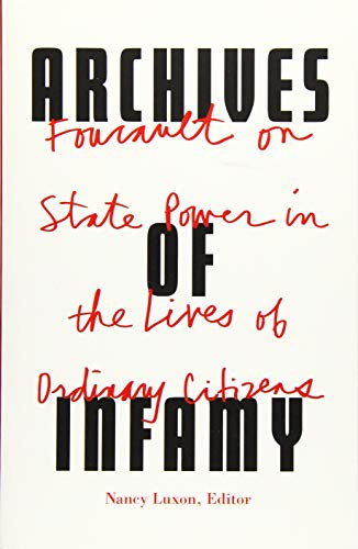 Archives of Infamy: Foucault on State Power in the Lives of Ordinary Citizens