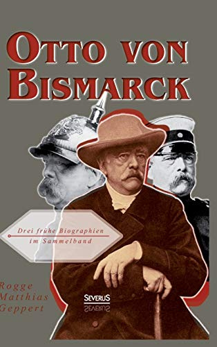 Otto von Bismarck: Drei frühe Biographien im Sammelband