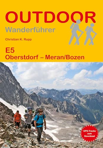 E5 Oberstdorf - Meran/Bozen: Unterwegs auf dem Fernwanderweg: Wanderrouten, Wegbeschreibung, Reise-Infos und GPS-Tracks für die Wanderung (Outdoor Wanderführer, Band 323)