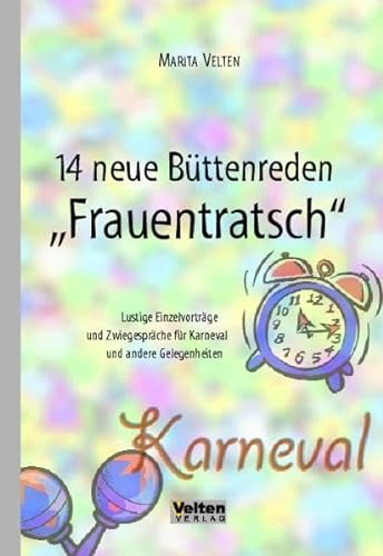 14 Neue Büttenreden Frauentratsch: Lustige Einzelvorträge und Zwiegespräche für Karneval und andere Gelegenheiten
