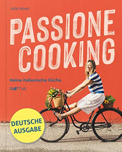 Passione Cooking: Meine italienische Küche