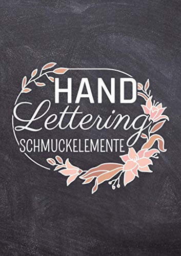 Handlettering Schmuckelemente: Kalligraphie Schmuckelemente und Vorlagen zum Abpausen für schönere Handschrift - Elemente aus 28 Themen