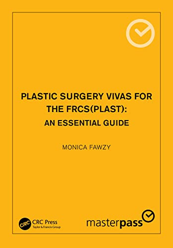 Plastic Surgery Vivas for the FRCS (Plast): An Essential Guide (MasterPass)