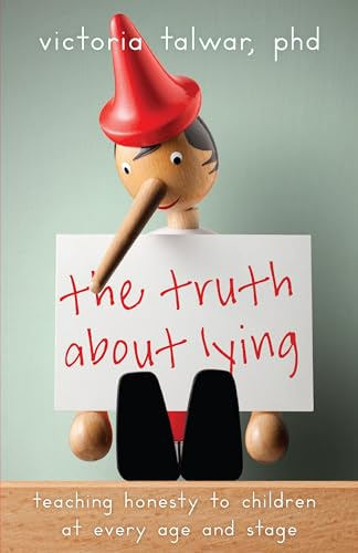 The Truth About Lying: Teaching Honesty to Children at Every Age and Stage (APA LifeTools Series)