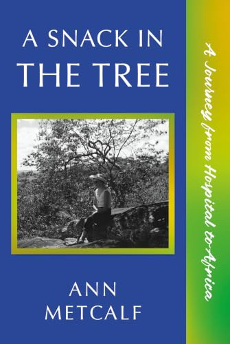 A Snack in the Tree: A Journey from Hospital to Africa
