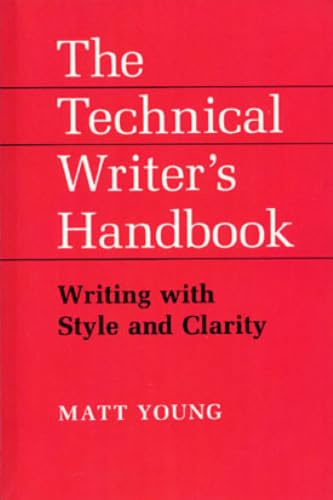 The Technical Writer's Handbook: Writing with Style and Clarity