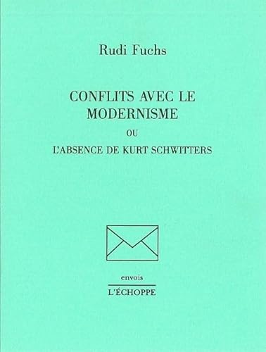 Conflits Avec le Modernisme: Ou l'Absence de Kurt Schwitters