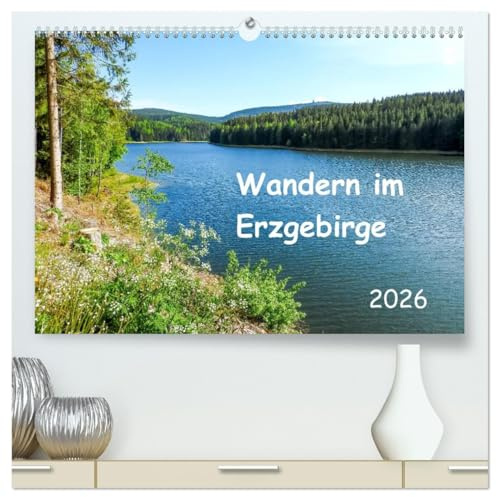 Wandern im Erzgebirge (hochwertiger Premium Wandkalender 2026 DIN A2 quer), Kunstdruck in Hochglanz: Das Erzgebirge - Felder, Seen und weite Wälder (CALVENDO Natur)