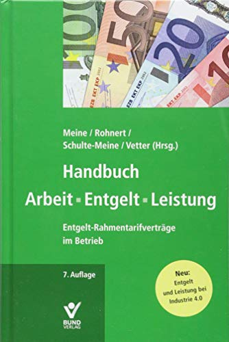 Handbuch Arbeit - Entgelt -Leistung: Entgelt-Rahmentarifverträge im Betrieb