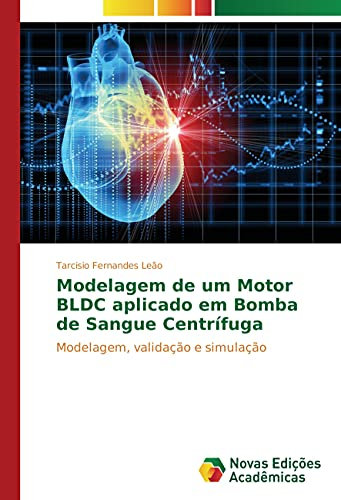 Modelagem de um Motor BLDC aplicado em Bomba de Sangue Centrífuga: Modelagem, validação e simulação