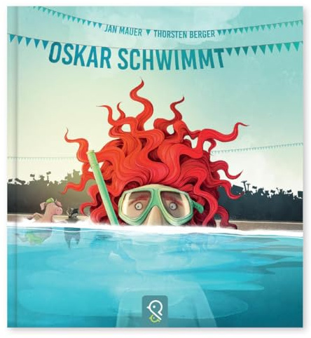 Oskar schwimmt: Ein Bilderbuch darüber, was im Leben wirklich wichtig ist!