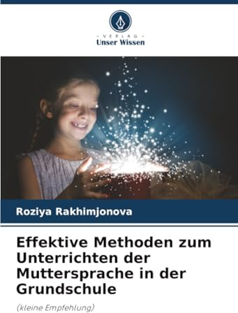 Effektive Methoden zum Unterrichten der Muttersprache in der Grundschule: (kleine Empfehlung)