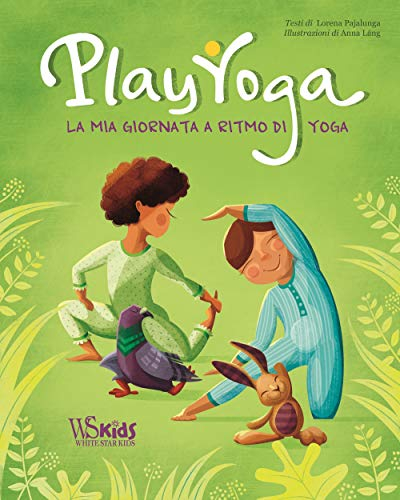 Play yoga. La mia giornata a ritmo di yoga (White Star Kids)