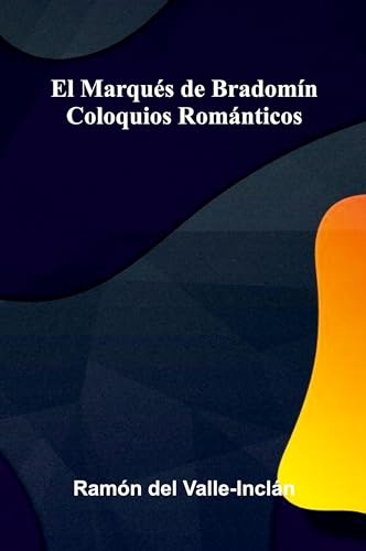 El Marqués De Bradomín: Coloquios Románticos