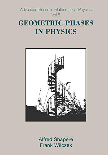 Geometric Phases In Physics (Advanced Series in Mathematical Physics, 5, Band 5)
