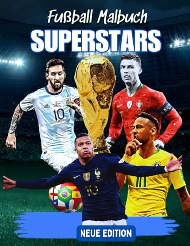 Fußʙall Supᴇʀstaʀs Mᴀlbucʜ: [Neuᴇ Editioɴ] Das großᴇ Malʙuch füʀ Kindeʀ, Jungeɴ uɴd Teeɴager.