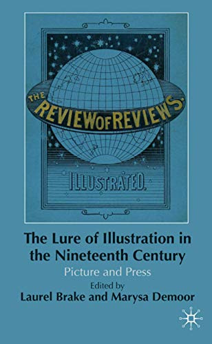 The Lure of Illustration in the Nineteenth Century: Picture and Press