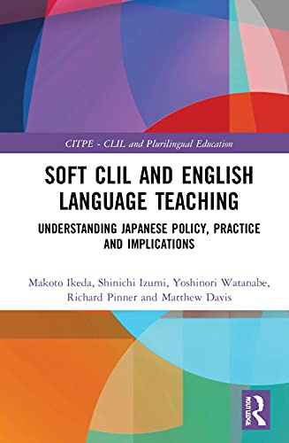 Soft CLIL and English Language Teaching (Routledge Series in Language and Content Integrated Teaching & Plurilingual Education)