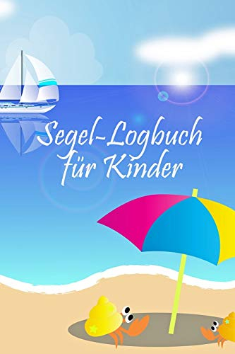 Segel-Logbuch für Kinder: Segeln mit Kindern * Mein erstes Logbuch